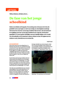 ARTIKEL Tellen/rekenen, schrijven, lezen … De fase van het jonge schoolkind Kinderen ontwikkelen zich fasegewijs. Al eeuwenlang weten volwassenen dat de fase die