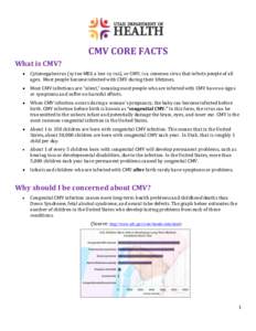 CMV CORE FACTS What is CMV?  Cytomegalovirus (sy toe MEG a low vy rus), or CMV, is a common virus that infects people of all ages. Most people become infected with CMV during their lifetimes.