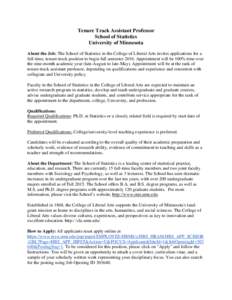 Tenure Track Assistant Professor School of Statistics University of Minnesota About the Job: The School of Statistics in the College of Liberal Arts invites applications for a full-time, tenure-track position to begin fa