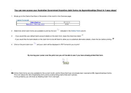 You can now access your Australian Government Incentive claim forms via Apprenticeships Direct in 4 easy steps! 1. Simply go to the Claims Due Now or Remainder of the month in the Overview page; 2. Determine which claim 