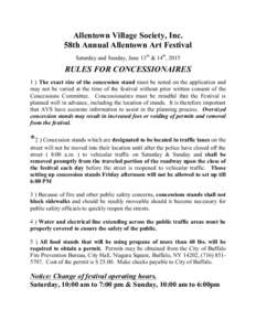 Allentown Village Society, Inc. 58th Annual Allentown Art Festival Saturday and Sunday, June 13th & 14th, 2015 RULES FOR CONCESSIONAIRES 1 ) The exact size of the concession stand must be noted on the application and