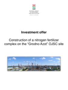 Investment offer Construction of a nitrogen fertilizer complex on the “Grodno Azot” OJSC site Investment offer General information
