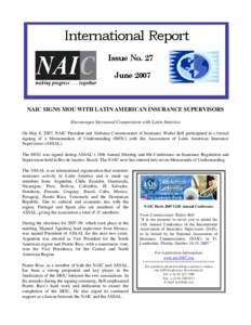 International Report Issue No. 27 June 2007 NAIC SIGNS MOU WITH LATIN AMERICAN INSURANCE SUPERVISORS Encourages Increased Cooperation with Latin America