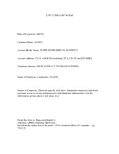 CPNI COMPLAINT FORM  Date of Complaint: [DATE] Customer Name: [NAME] Account Holder Name: [NAME OF RECORD ON ACCOUNT] Account Address: [FULL ADDRESS including CITY, STATE and ZIPCODE]