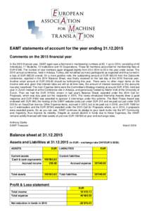 EAMT statements of account for the year endingComments on the 2015 financial year In the 2015 financial year, EAMT again saw a flat trend in membership numbers at 92, 1 up on 2014, consisting of 48 Individual