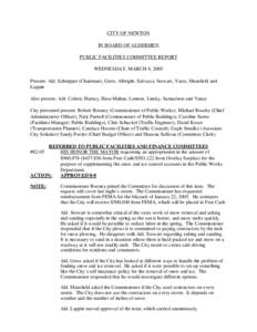 CITY OF NEWTON IN BOARD OF ALDERMEN PUBLIC FACILITIES COMMITTEE REPORT WEDNESDAY, MARCH 9, 2005 Present: Ald. Schnipper (Chairman), Gerst, Albright, Salvucci, Stewart, Yates, Mansfield and Lappin