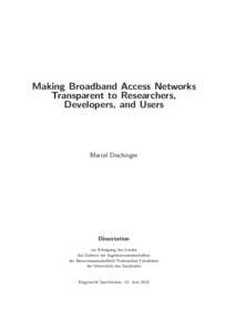 Making Broadband Access Networks Transparent to Researchers, Developers, and Users Marcel Dischinger