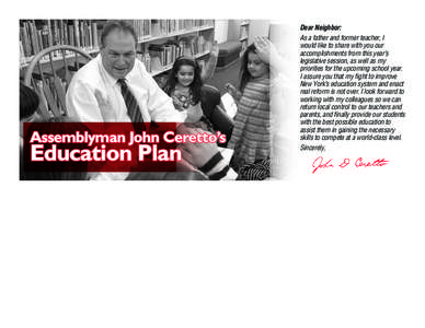 Assemblyman John Ceretto’s  Education Plan Dear Neighbor: As a father and former teacher, I