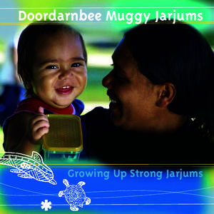 Growing Up Strong Jarjums  Doordarnbee Muggy Jarjums Growing Up Strong Jarjums  Acknowledgements