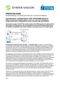 PRESS RELEASE Pressemitteilung • Communiqué de Presse • Comunicato Stampa Symtavision collaboration with iSYSTEM delivers improved tool integration and round-trip workflow Symtavision support for BTF file format ena