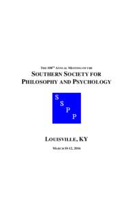 THE 108TH ANNUAL MEETING OF THE  SOUTHERN SOCIETY FOR PHILOSOPHY AND PSYCHOLOGY  LOUISVILLE, KY