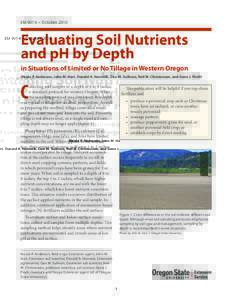 EM 9014 • October[removed]Evaluating Soil Nutrients and pH by Depth in Situations of Limited or No Tillage in Western Oregon Nicole P. Anderson, John M. Hart, Donald A. Horneck, Dan M. Sullivan, Neil W. Christensen, and 