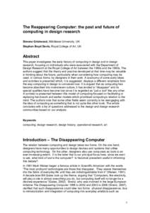 The Reappearing Computer: the past and future of computing in design research Simone Gristwood, Middlesex University, UK Stephen Boyd Davis, Royal College of Art, UK  Abstract