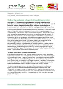 Chambéry/F, 08 January 2015 Press Release: Results of the international project greenAlps Biodiversity needs bold policy and stringent implementation Biodiversity is a foundation for human wellbeing. However, strategies