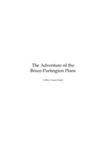 The Adventure of the Bruce-Partington Plans Arthur Conan Doyle This text is provided to you “as-is” without any warranty. No warranties of any kind, expressed or implied, are made to you as to the text or any medium