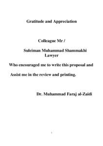 Gratitude and Appreciation  Colleague Mr / Suleiman Muhammad Shammakhi Lawyer Who encouraged me to write this proposal and
