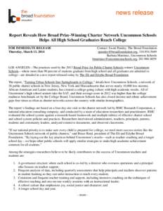 news release  Report Reveals How Broad Prize-Winning Charter Network Uncommon Schools Helps All High School Graduates Reach College FOR IMMEDIATE RELEASE Thursday, March 13, 2014