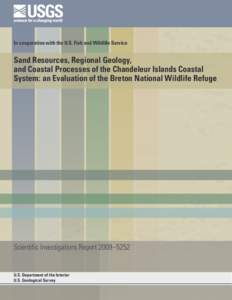 In cooperation with the U.S. Fish and Wildlife Service  Sand Resources, Regional Geology, and Coastal Processes of the Chandeleur Islands Coastal System: an Evaluation of the Breton National Wildlife Refuge