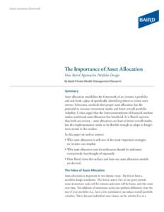 The Importance of Asset Allocation How Baird Approaches Portfolio Design By Baird Private Wealth Management Research Summary Asset allocation establishes the framework of an investor’s portfolio