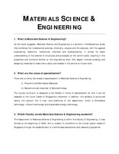 MATERIALS SCIENCE & ENGINEERING 1. What is Materials Science & Engineering? As the name suggests, Materials Science and Engineering is a dynamic, interdisciplinary study that combines the fundamental sciences; chemistry,