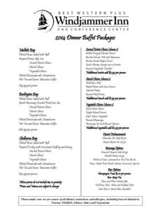 2014 Dinner Buffet Packages Malletts Bay Plated House Salad with Roll Roasted Prime Rib, 6oz *Second Entrée Choice *Starch Choice