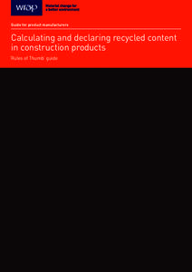 Guide for product manufacturers  Calculating and declaring recycled content in construction products ‘Rules of Thumb’ guide
