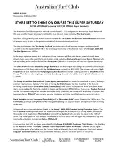 MEDIA RELEASE Wednesday, 3 October 2012 STARS SET TO SHINE ON COURSE THIS SUPER SATURDAY SUPER SATURDAY featuring THE STAR EPSOM, Royal Randwick The Australian Turf Club expects a sell-out crowd of over 11,000 racegoers 