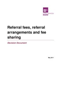 Referral fees, referral arrangements and fee sharing Decision Document  May 2011