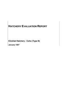 HATCHERY EVALUATION REPORT  Klickitat Hatchery - Coho (Type N) January 1997  Integrated Hatchery Operations Team (IHOT)