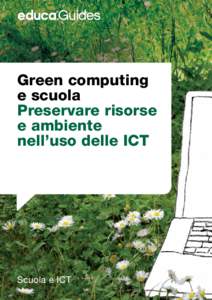 Green computing e scuola Preservare risorse e ambiente nell’uso delle ICT