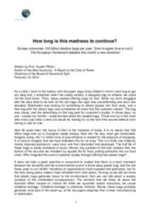 How long is this madness to continue? Europe consumes 100 billion plastics bags per year. Time to agree how to cut it. The European Parliament debates this month a new directive! Written by Prof. Gunter PAULI Author of t