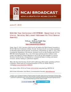 June 27, 2013  NCAI Mid Year Conference LIVE STREAM - Department of the Interior, Secretary Sally Jewell Addresses the Third General Assembly Time:
