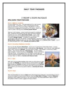 BRIJ-AGRA TOUR PACKAGE Day 01 : Mathura / Vrindavan Arrival to Mathura by Train – city associated with the most revered of Hindu Gods – Lord Krishna , which is sacred being the birth place of Lord Krishna. The surrou