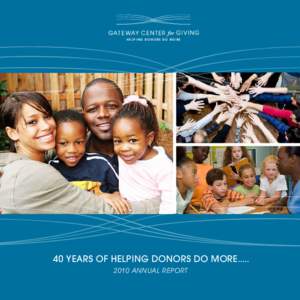 HELPING DONORS DO MORE  HELPING DONORS DO MORE 40 YEARS OF HELPING DONORS DO MORE….. 2010 ANNUAL REPORT