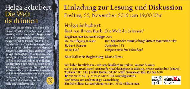 Einladung zur Lesung und Diskussion Freitag, 22. November 2013 um 19:00 Uhr Die Welt da drinnen. Eine deutsche Nervenklinik und der Wahn vom „unwerten Leben“. Dem Buch liegen Akten von 179 Patienten der Schweriner Ne