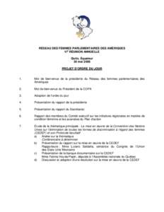 RÉSEAU DES FEMMES PARLEMENTAIRES DES AMÉRIQUES VIe RÉUNION ANNUELLE Quito, Équateur 30 mai 2006 PROJET D’ORDRE DU JOUR