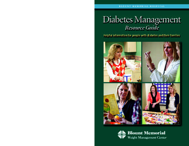 B LO U N T M E M O R I A L H O S P I TA L  Diabetes Management Resource Guide Helpful information for people with diabetes and their families