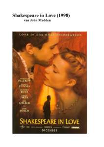 Shakespeare in Love[removed]van John Madden Toen Baz Luhrmanns Romeo and Juliet onverwacht goed scoorde, deed het grapje de ronde dat een Hollywoodproducent van de concurrentie verontwaardigd zou hebben uitgeroepen: 