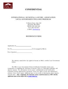 CONFIDENTIAL  INTERNATIONAL MUNICIPAL LAWYERS ASSOCIATION LOCAL GOVERNMENT FELLOWS PROGRAM 51 Monroe Street, Suite 404 Rockville, MD 20850