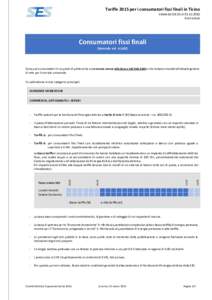 Tariffe 2015 per i consumatori fissi finali in Ticino Valide dalalIVA esclusa Consumatori fissi finali (Secondo art. 6 LAEl)