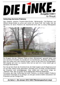 Ausgabe II/2011 für Rheydt Kahlschlag löst keine Probleme Das Gelände zwischen Friedrich-Ebert-Straße, Mühlenstraße, City-Parkhaus und Wilhelm-Strater-Straße ist schon seit Jahren ein Szene-Treff. Hier treffen sic