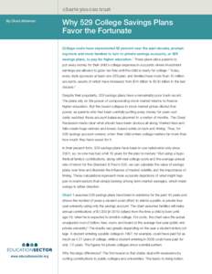 charts you can trust By Chad Aldeman Why 529 College Savings Plans Favor the Fortunate College costs have skyrocketed 82 percent over the past decade, prompting more and more families to turn to private savings accounts,