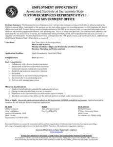 EMPLOYMENT OPPORTUNITY Associated Students at Sacramento State CUSTOMER SERVICES REPRESENTATIVE I ASI GOVERNMENT OFFICE Position Summary: The Customer Services Representative I will provide customer service at the ASI fr