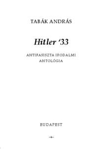 TABÁK ANDRÁS  Hitler ‘33 ANTIFASISZTA IRODALMI ANTOLÓGIA