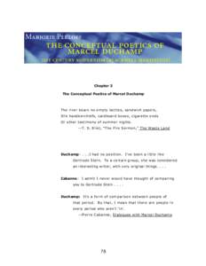 Chapter 3 The Conceptual Poetics of Marcel Duchamp The river bears no empty bottles, sandwich papers, Silk handkerchiefs, cardboard boxes, cigarette ends Or other testimony of summer nights.