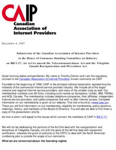 December 4, 1997  Submission of the Canadian Association of Internet Providers to the House of Commons Standing Committee on Industry on Bill C-17, An Act to amend the Telecommunications Act and the Teleglobe Canada Reor