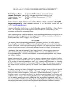 DRAFT ANNOUNCEMENT OF FEDERAL FUNDING OPPORTUNITY Federal Agency Name: Corporation for National and Community Service Funding Opportunity Title: AmeriCorps State and National Grants FY 2014 Announcement Type: Draft Revis