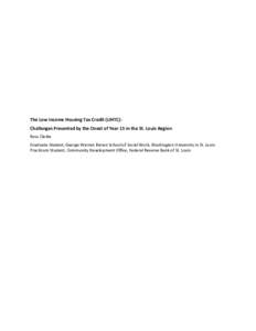 The Low Income Housing Tax Credit (LIHTC): Challenges Presented by the Onset of Year 15 in the St. Louis Region Ross Clarke Graduate Student, George Warren Brown School of Social Work, Washington University in St. Louis 