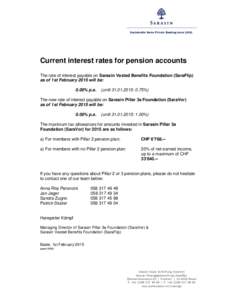 Sustainable Swiss Private Banking since[removed]Current interest rates for pension accounts The rate of interest payable on Sarasin Vested Benefits Foundation (SaraFlip) as of 1st February 2015 will be: 0.00% p.a.