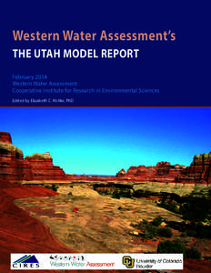 Western Water Assessment’s THE UTAH MODEL REPORT February 2014 Western Water Assessment Cooperative Institute for Research in Environmental Sciences Edited by Elizabeth C. McNie, PhD